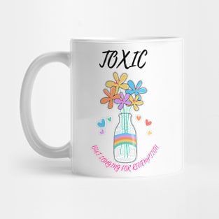 Toxic but longing for redemption Mug